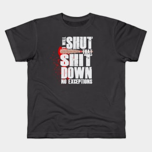 I will shut that shit down Kids T-Shirt